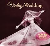 Vintage Wedding: Simple Ideas for Creating a Romantic Vintage Wedding (Vintage Living) by 