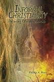 Informal Christianity: Refining Christ's Church by Phillip Ross