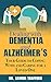 Dealing With Dementia and Alzheimers ( Alzheimers As A New Beginning): Your Guide to Coping With and by Dr. Xavior Trafford