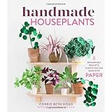 Handmade Houseplants: Remarkably Realistic Plants You Can Make with Paper