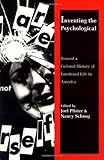 Inventing the Psychological: Toward a Cultural History of Emotional Life in America