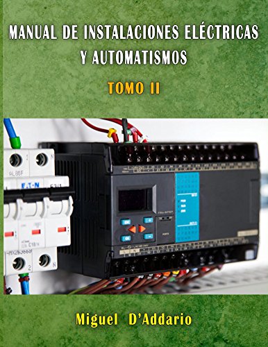 Manual de Instalaciones eléctricas y automatismos: TOMO II (Electricidad industrial nº 2) (Spanish Edition)