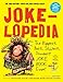Jokelopedia: The Biggest, Best, Silliest, Dumbest Joke Book Ever! primary