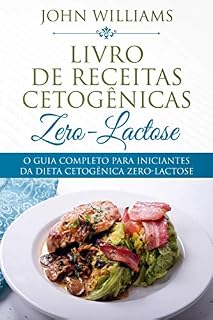 Livro O Guia Completo Para Iniciantes da Dieta Cetogênica Zero-Lactose