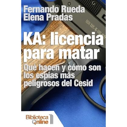KA: Licencia para matar. Qué hacen y cómo son los espías más peligrosos del Cesid KA: Licencia para matar. Qué hacen y cómo son los espías más peligrosos del Cesid