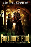 Fortune's Fool: A Gideon Quinn Case (The Fortune Chronicles Book 3)