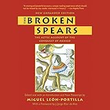 The Broken Spears: The Aztec Account of the Conquest of Mexico