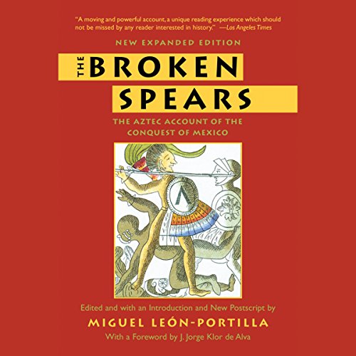 The Broken Spears: The Aztec Account of the Conquest of Mexico