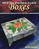 Making Stained Glass Boxes by Michael Johnston