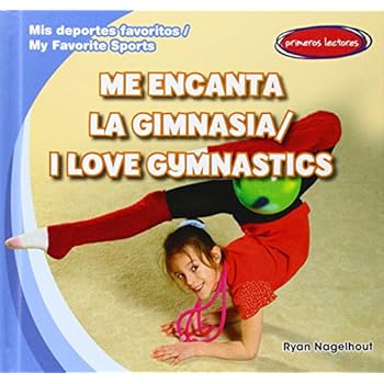 Me encanta la gimnasia / I Love Gymnastics (Mis Deportes Favoritos / My Favorite Sports)