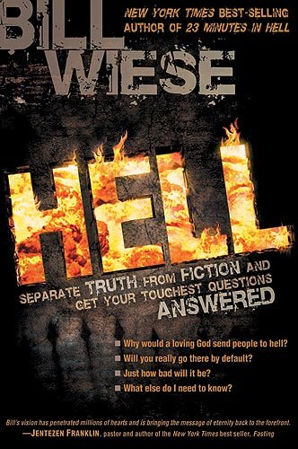 Hell: Separate Truth from Fiction and Get Your Toughest Questions Answered by Bill Wiese
