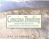 Conscious Breathing: Breathwork for Health, Stress Release, and Personal Mastery