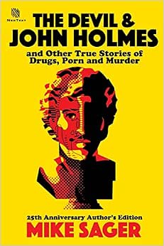 The Devil and John Holmes: And Other True Stories of Drugs, Porn ...