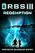 Orbs III: Redemption: A Science Fiction Thriller