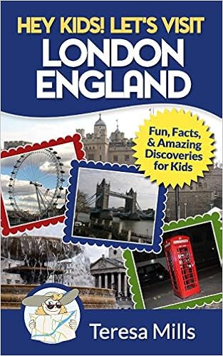 Hey Kids! Let’s Visit London England: Fun, Facts and Amazing Discoveries for Kids