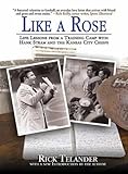 Like a Rose: Life Lessons from a Training Camp with Hank Stram and the Kansas City Chiefs