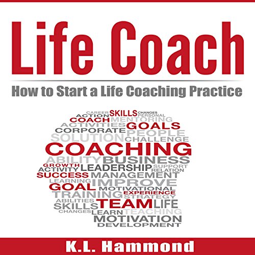 Life Coach: How to Start a Life Coaching Practice