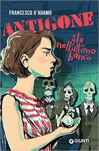 Francesco D'Adamo - Antigone sta nell'ultimo banco (2019)