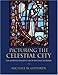 Picturing the Celestial City: The Medieval Stained Glass of Beauvais Cathedral by 