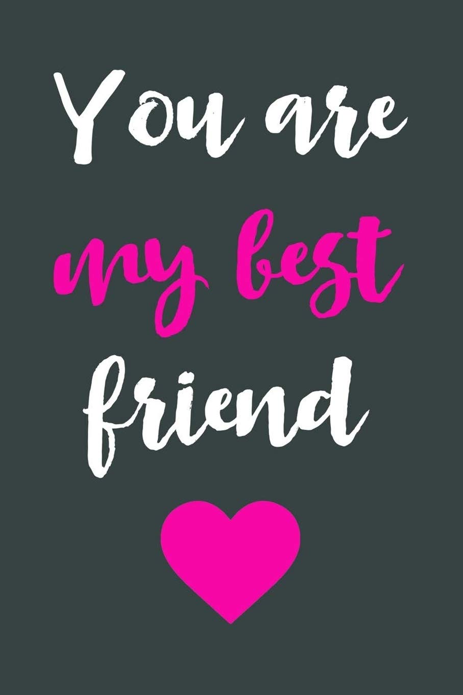 Notes For Your Best Friend Amazon - You Are My Best Friend: Lined Journal & Palnner For Taking Notes &  Journaling, Friendship Notebook, Best Gift To Give Your Best Friend.:  Mnotebooks: 9781709149276: Books
