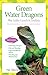 Green Water Dragons: Plus Sailfin Lizards & Basilisks (Advanced Vivarium Systems) by 