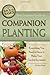 The Complete Guide to Companion Planting: Everything You Need to Know to Make Your Garden Successful