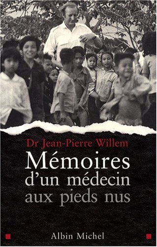 Memoires D'Un Medecin Aux Pieds Nus (French Edition) by Jean-Pierre Willem