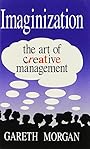 Imaginization:The Art of Creative Management by Gareth Morgan (1993-04-20) - Gareth Morgan