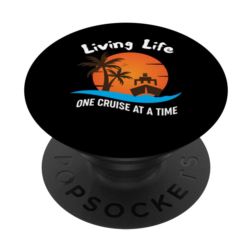Living Life One Cruise At A Time Funny Cruise Lover Gift PopSockets Swappable PopGrip