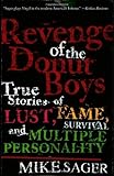 The Revenge of the Donut Boys: True Stories of Lust, Fame, Survival and Multiple Personality