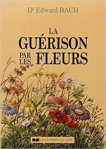 LA GUERISON PAR LES FLEURS. - Edward Bach