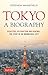 Tokyo: A Biography: Disasters, Destruction and Renewal: The Story of an Indomitable City by Stephen Mansfield