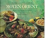 Les Classiques De La Cuisine Du Moyen Orient by 