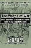 The Wages of War: When America's Soldiers Came Home: From Valley Forge to Vietnam (Forbidden Bookshe by Richard Severo, Lewis Milford