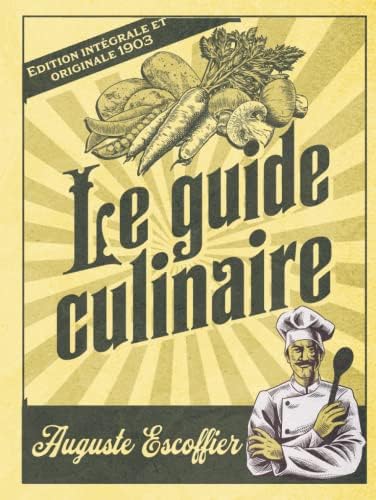 Escoffier - Le Guide Culinaire: the First Complete Translation