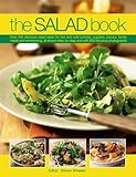 Image de The Salad Book: Over 200 Delicious Salad Ideas For Hot And Cold Lunches, Suppers, Picnics, Family Meals And Entertaining, All Shown Step By Step With