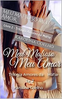 Livro Meu Mafioso Meu Amor : Livro 2 - Trilogia Amores da Máfia