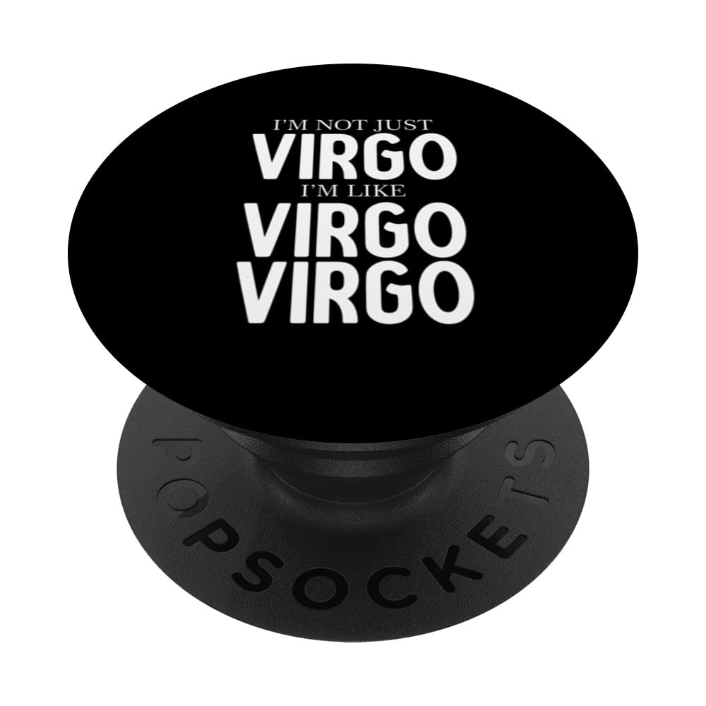 Funny Virgo Astrology Zodiac Sign I'm Not Just Virgo Humor PopSockets Swappable PopGrip