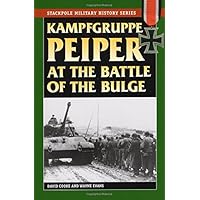 Kampfgruppe Peiper at the Battle of the Bulge (Stackpole Military History Series)