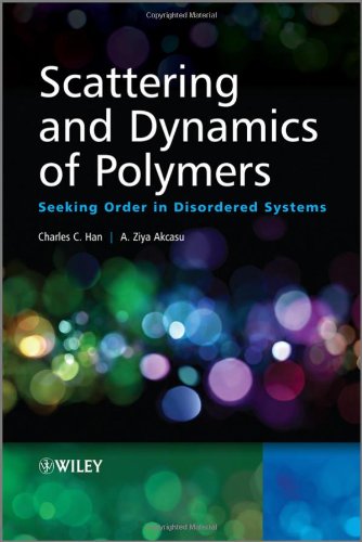 Scattering and Dynamics of Polymers- Seeking Order in Disordered Systemsms