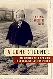 A Long Silence: Memories of a German Refugee Child, 1941-1958