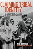 Claiming Tribal Identity: The Five Tribes and the Politics of Federal Acknowledgment