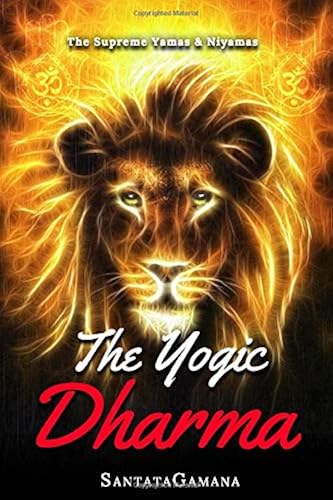 Download The Yogic Dharma: The Supreme Yamas and Niyamas PDF