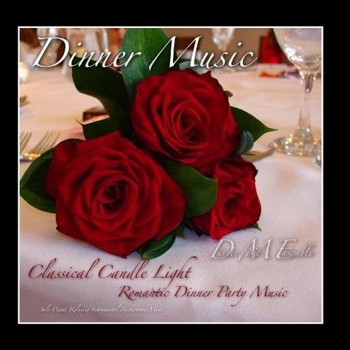 Dinner Music, Classical Candle Light Romantic Dinner Party Music, Solo Piano, Relaxing Instrumental Background Music