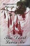 Front cover for the book The Devil Loves Me by Margaret Millar