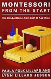 Montessori from the Start: The Child at Home, from Birth to Age Three