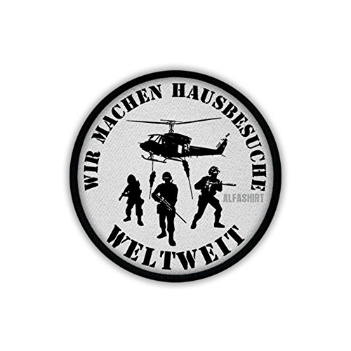 We make house visits worldwide moral Bundeswehr Army Humor Antiterror Airsoft deployment helicopter SEK KSK - Patch/Patches