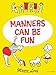 Manners Can Be Fun