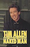 Hardcover [(Don't Stand Too Close to a Naked Man)] [Author: Tim Allen] published on (December, 1994) Book