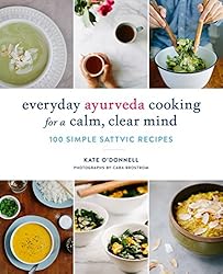 See Everyday Ayurveda Cooking for a Calm, Clear Mind: 100 Simple Sattvic Recipes Details